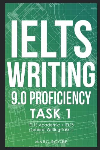 IELTS Writing 9.0 Proficiency © Task 1. IELTS Academic + IELTS General Writing Task 1. Includes IELTS Writing Samples for IELTS Academic Training & IELTS General Training (IELTS Vocabulary Book)